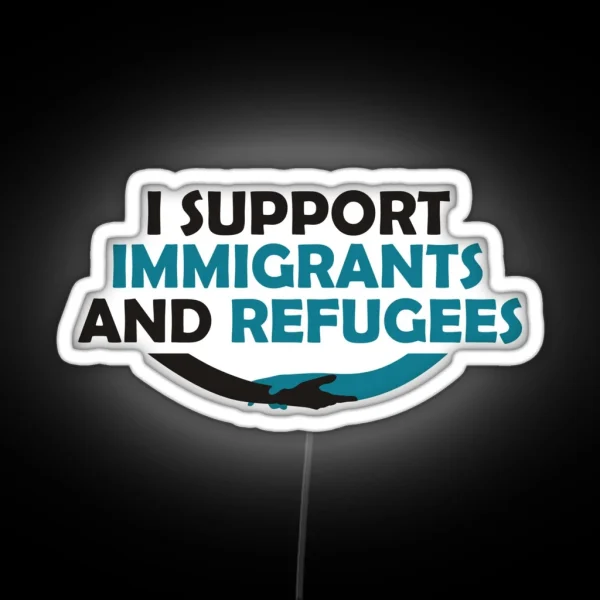 I Support Immigrants And Refugees RGB Neon Sign