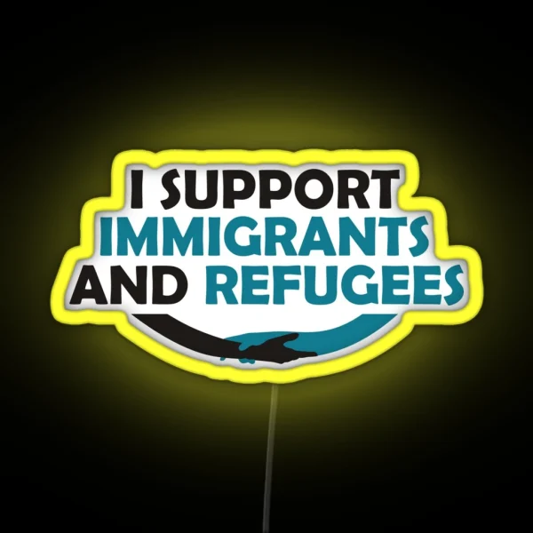I Support Immigrants And Refugees RGB Neon Sign