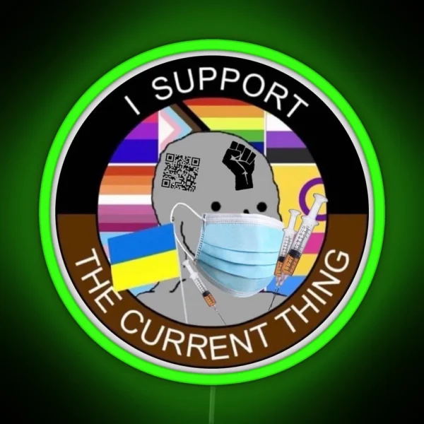 I Support The Current Thing RGB Neon Sign