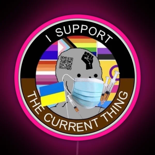 I Support The Current Thing RGB Neon Sign