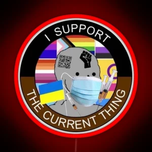 I Support The Current Thing RGB Neon Sign