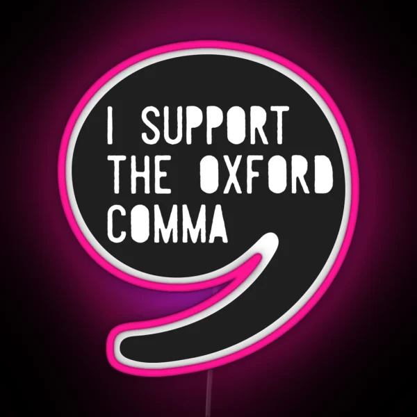 I Support The Oxford Comma RGB Neon Sign