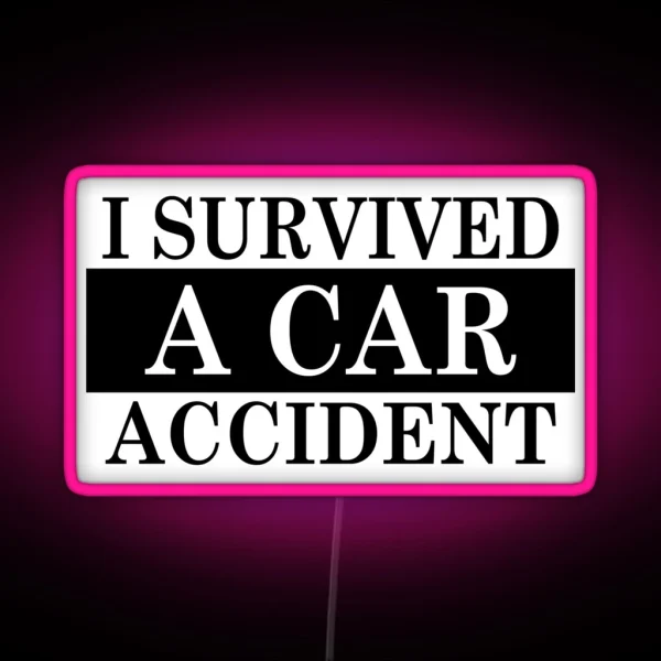I Survived A Car Accident Essential Classic Led And Led RGB Neon Sign