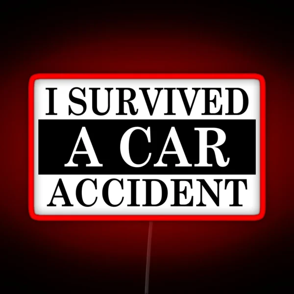 I Survived A Car Accident Essential Classic Led And Led RGB Neon Sign