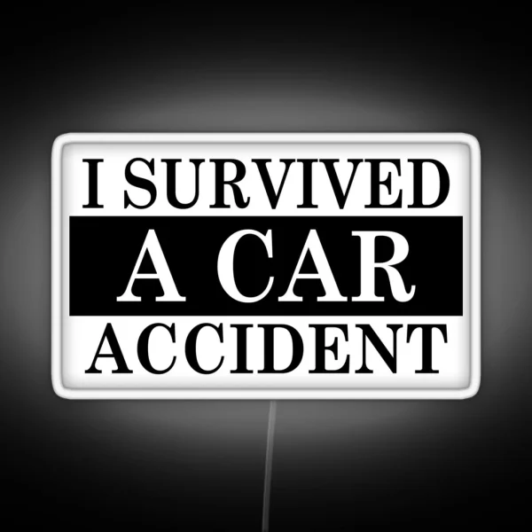 I Survived A Car Accident Essential Classic Led And Led RGB Neon Sign
