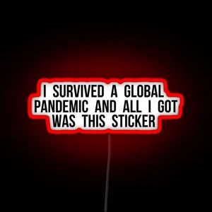 I SURVIVED A GLOBAL PANDEMIC AND ALL I GOT WAS THIS Led RGB Neon Sign