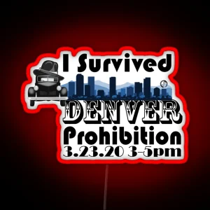 I Survived Denver Prohibition 2020 RGB Neon Sign