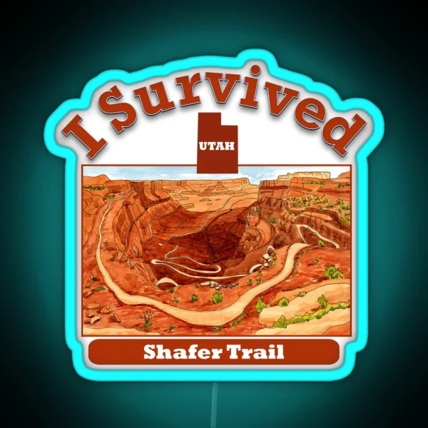 I Survived Shafer Trail Canyonlands National RGB Neon Sign