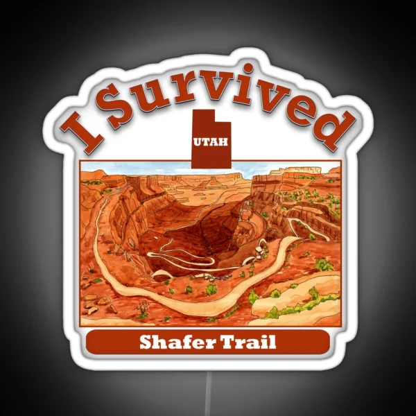I Survived Shafer Trail Canyonlands National RGB Neon Sign