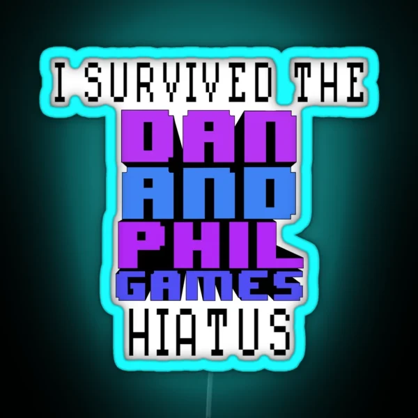 I Survived The Dan And Phil Games Hiatus RGB Neon Sign