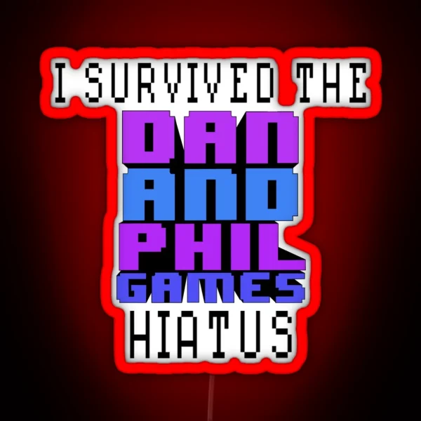 I Survived The Dan And Phil Games Hiatus RGB Neon Sign