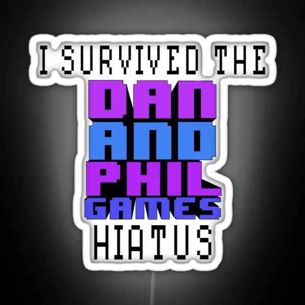 I Survived The Dan And Phil Games Hiatus RGB Neon Sign