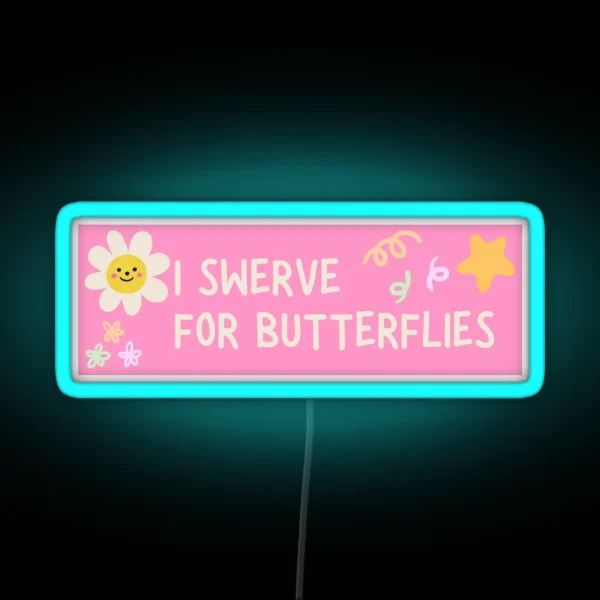 I Swerve For Butterflies RGB Neon Sign