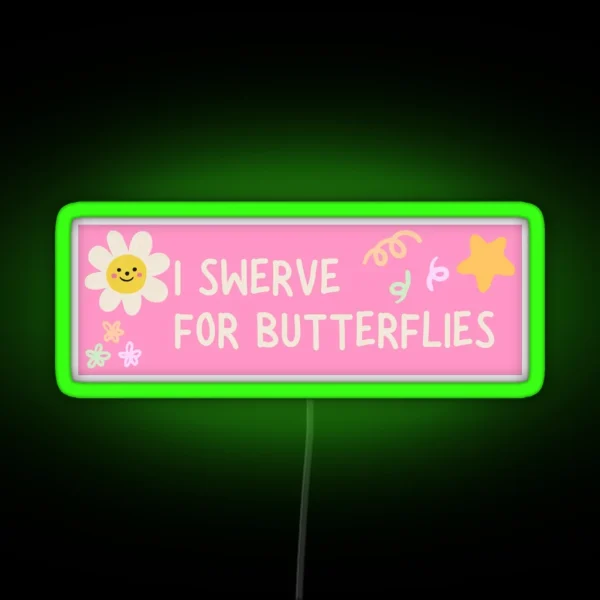 I Swerve For Butterflies RGB Neon Sign