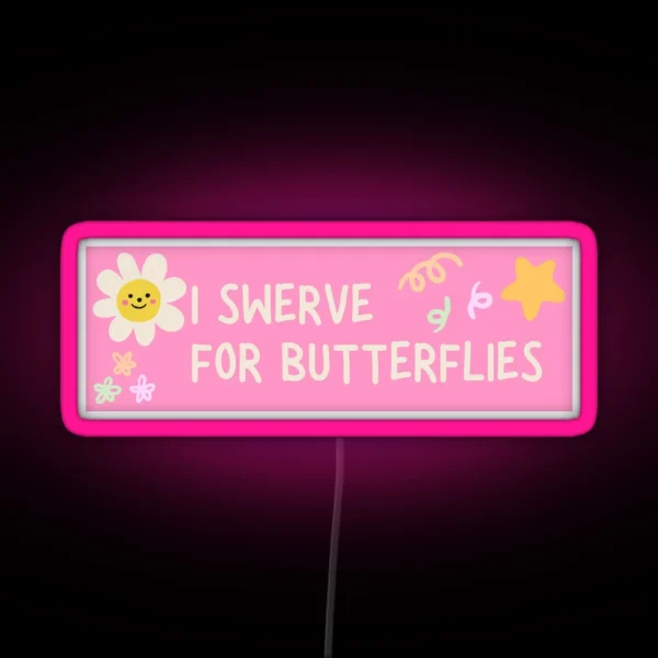 I Swerve For Butterflies RGB Neon Sign