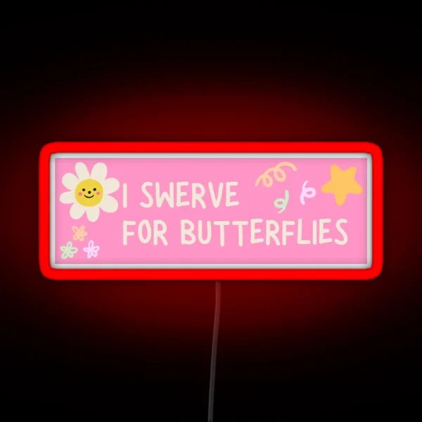 I Swerve For Butterflies RGB Neon Sign