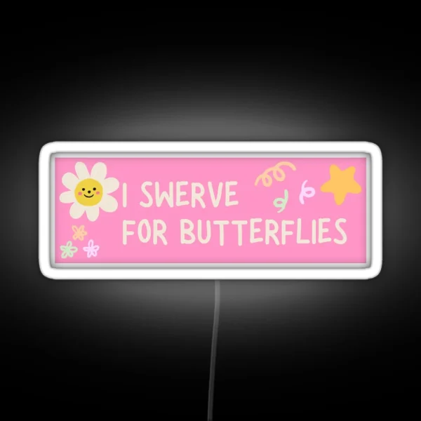I Swerve For Butterflies RGB Neon Sign