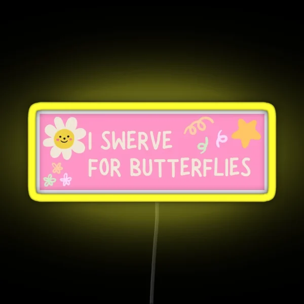 I Swerve For Butterflies RGB Neon Sign