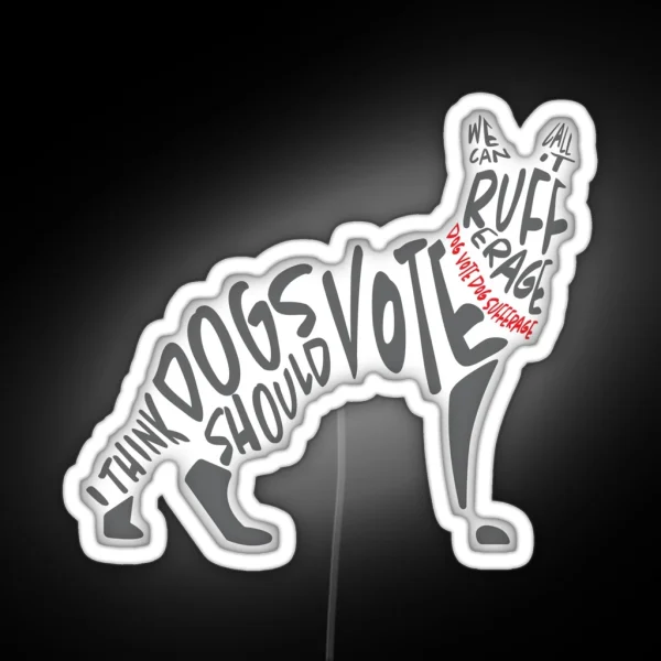 I Think Dogs Should Vote RGB Neon Sign