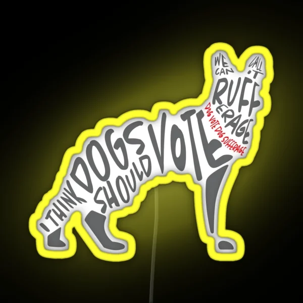 I Think Dogs Should Vote RGB Neon Sign