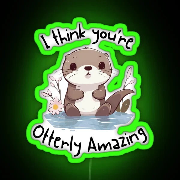 I Think You Re Otterly Amazing RGB Neon Sign