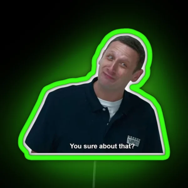 I Think You Should Leave Tim Robinson You Sure About That Funny Scene RGB Neon Sign