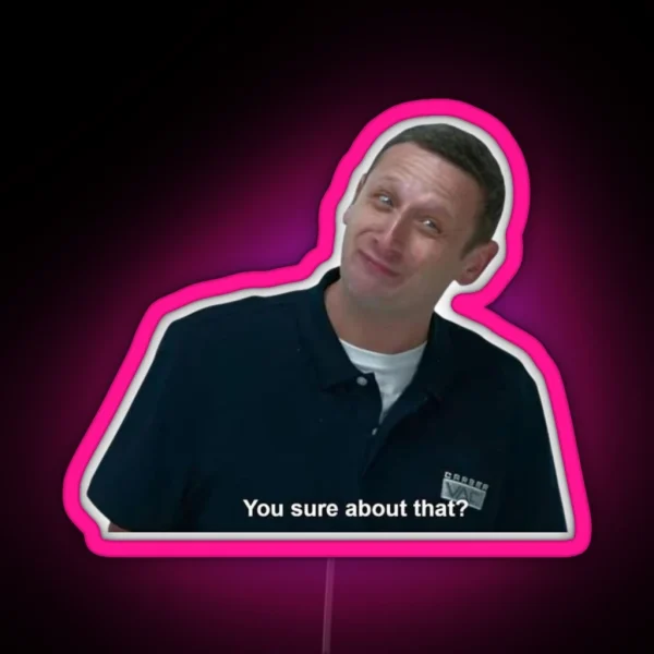 I Think You Should Leave Tim Robinson You Sure About That Funny Scene RGB Neon Sign