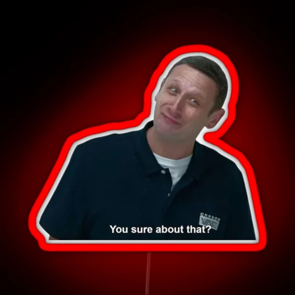 I Think You Should Leave Tim Robinson You Sure About That Funny Scene RGB Neon Sign