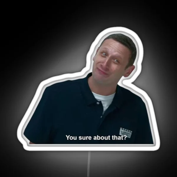 I Think You Should Leave Tim Robinson You Sure About That Funny Scene RGB Neon Sign