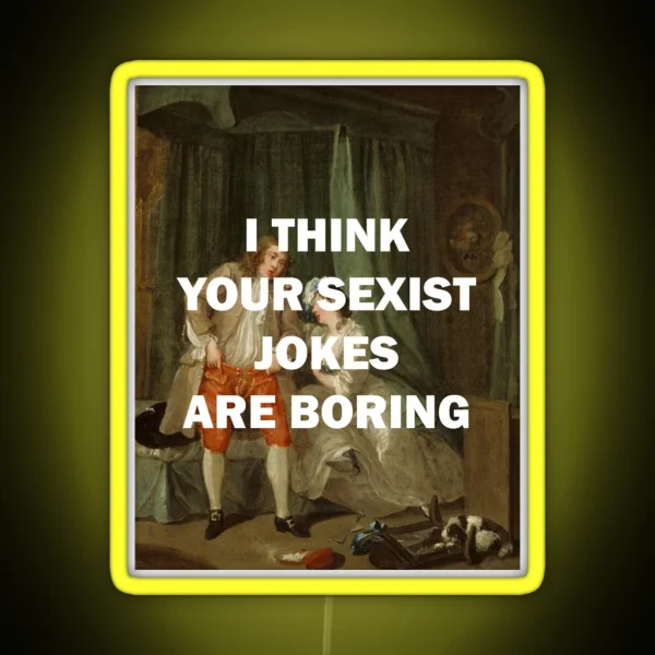 I THINK YOUR SEXIST JOKES ARE BORING RGB Neon Sign