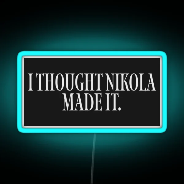 I Thought Nikola Made It Tesla Bumper Led RGB Neon Sign
