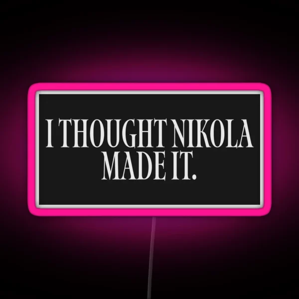 I Thought Nikola Made It Tesla Bumper Led RGB Neon Sign