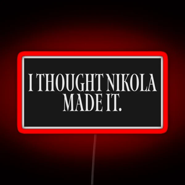 I Thought Nikola Made It Tesla Bumper Led RGB Neon Sign