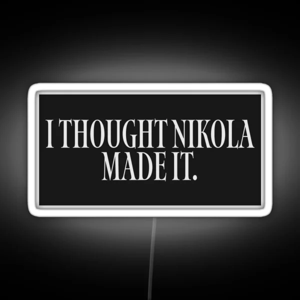 I Thought Nikola Made It Tesla Bumper Led RGB Neon Sign