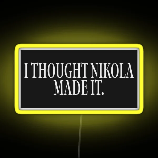 I Thought Nikola Made It Tesla Bumper Led RGB Neon Sign