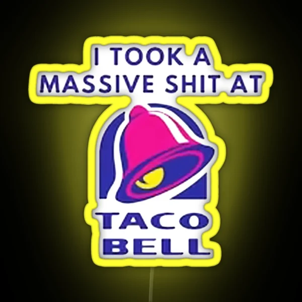 I Took A Massive Shit At Taco Bell RGB Neon Sign