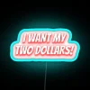 Laugh-Out-Loud Humor with I Want My Two Dollars Neon Sign