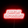 I Want My Two Dollars in RGB Neon Funny Expression