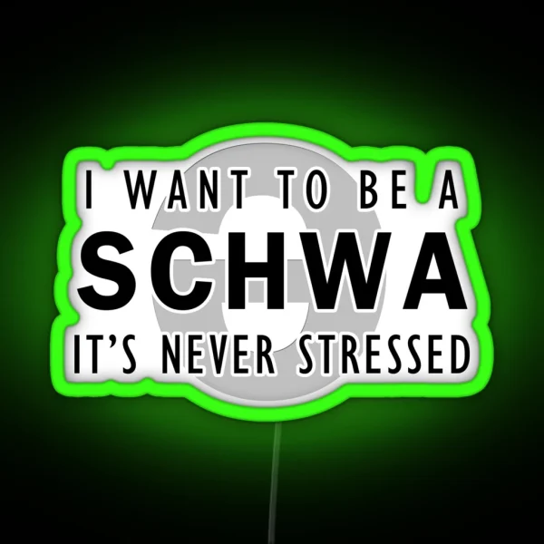 I Want To Be A Schwa It S Never Stressed RGB Neon Sign