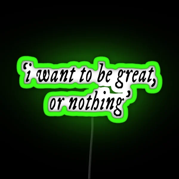 I Want To Be Great Or Nothing Book Quote RGB Neon Sign