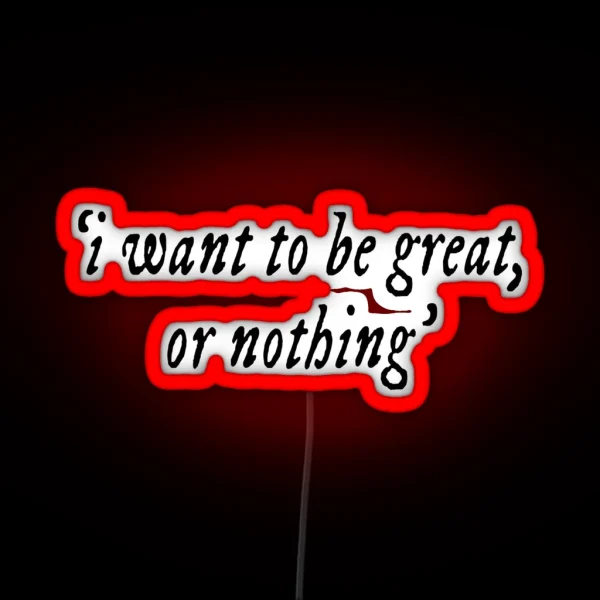 I Want To Be Great Or Nothing Book Quote RGB Neon Sign