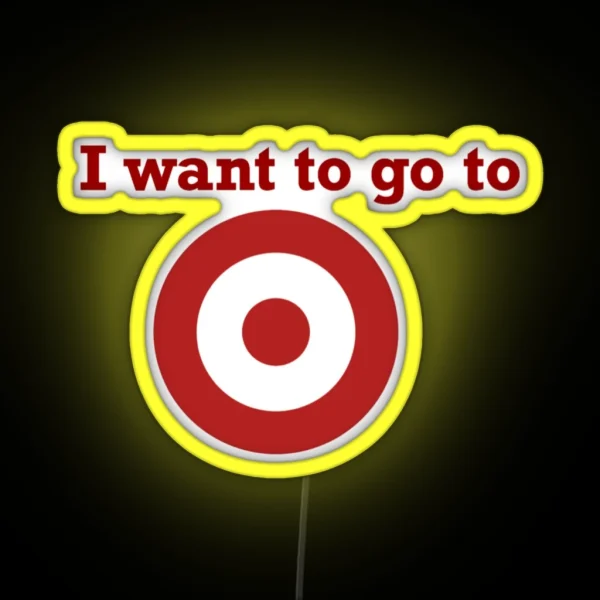 I Want To Go To Target RGB Neon Sign