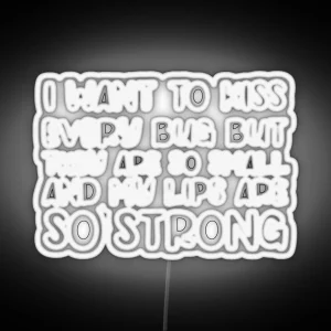 I Want To Kiss Every Bug But They Are So Small And My Lips Are So Strong Led Entomology Meme Funny Led RGB Neon Sign