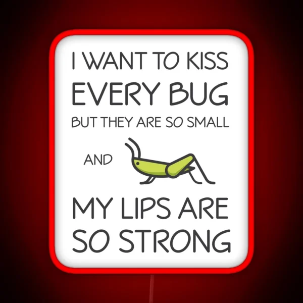 I Want To Kiss Every Bug But They Are Too RGB Neon Sign