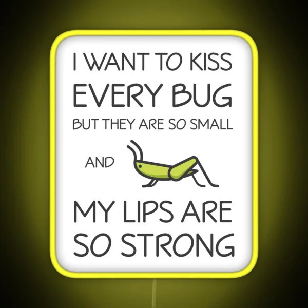 I Want To Kiss Every Bug But They Are Too RGB Neon Sign