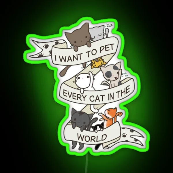 I Want To Pet Every Cat In The World RGB Neon Sign