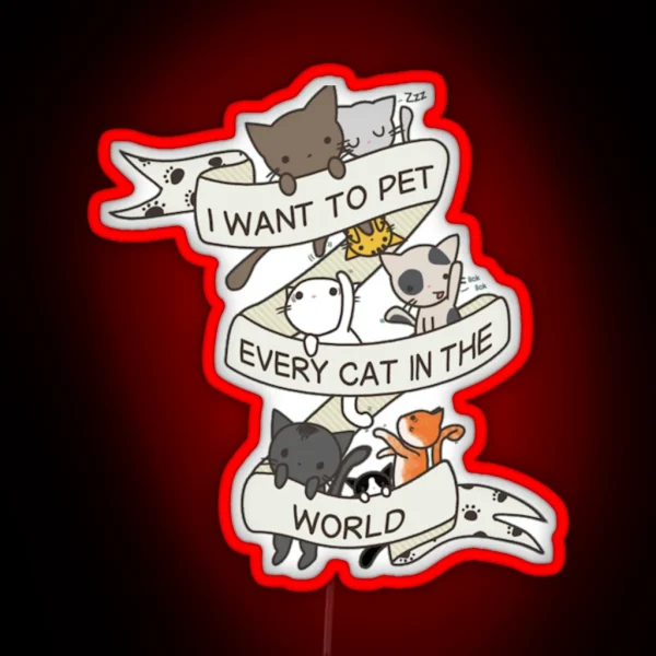 I Want To Pet Every Cat In The World RGB Neon Sign