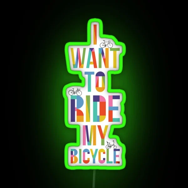 I Want To Ride My Bicycle RGB Neon Sign