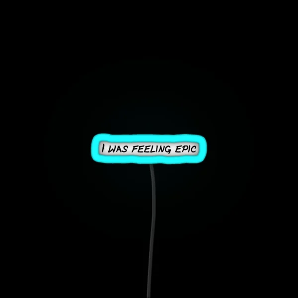 I Was Feeling Epic TVD Led RGB Neon Sign