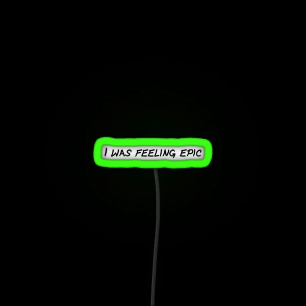 I Was Feeling Epic TVD Led RGB Neon Sign